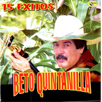 Beto Quintanilla - 15 Exitos