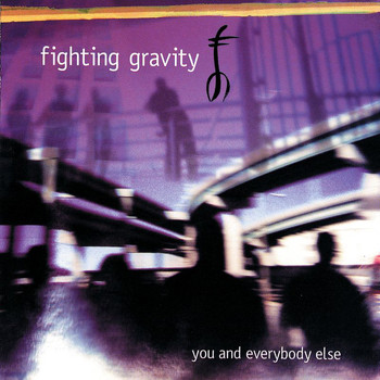 Fighting Gravity - You And Everybody Else