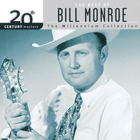 Bill Monroe - 20th Century Masters: The Best Of Bill Monroe - The Millennium Collection