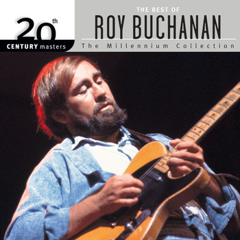 Roy Buchanan - 20th Century Masters: The Millennium Collection: Best Of Roy Buchanan
