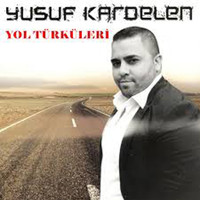 Yusuf Kardelen - Yol Türküleri