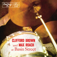 Clifford Brown, Max Roach - Clifford Brown And Max Roach At Basin Street (Expanded Edition)