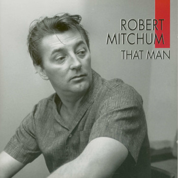 Robert Mitchum - That Man