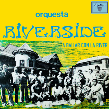Orquesta Riverside - A bailar con La River (Remasterizado)