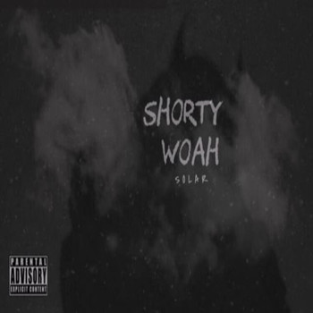 Solar - Shorty Woah (Explicit)