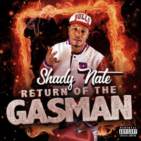Shady Nate - Return of the Gasman (Explicit)