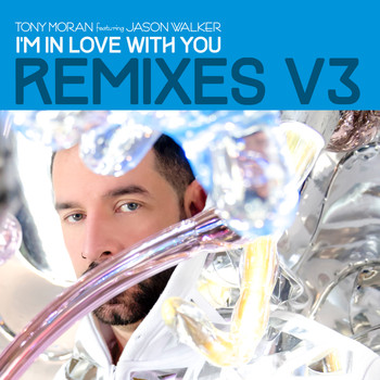 Tony Moran - I'm in Love with You Remixes, Vol. 3