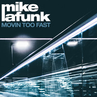 Mike La Funk - Movin' Too Fast