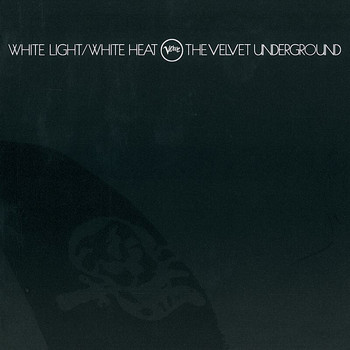 The Velvet Underground - White Light / White Heat (45th Anniversary)