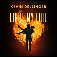 Kevin Dellinger - Light My Fire