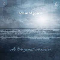 House of Peace - Into the Great Unknown