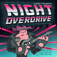 Mika Tyyskä - Night Overdrive