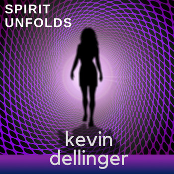 Kevin Dellinger - Spirit Unfolds