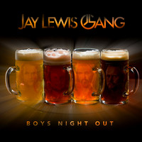 Jay Lewis Gang - Boys Night Out