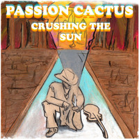 Passion Cactus - Crushing the Sun (Live)