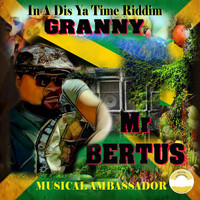 Mr. Bertus - In a Dis Ya Time Riddim Granny