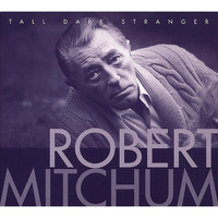 Robert Mitchum - Tall Dark Stranger