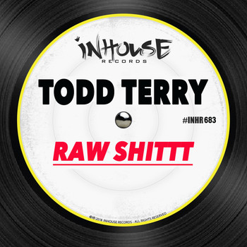Todd Terry - Raw Shittt (Explicit)