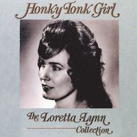 Loretta Lynn - Honky Tonk Girl:  The Loretta Lynn Collection