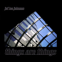 Jef Lee Johnson - Things Are Things