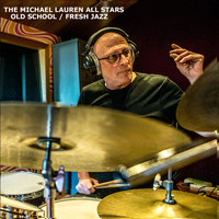 The Michael Lauren All Stars - Old School / Fresh Jazz