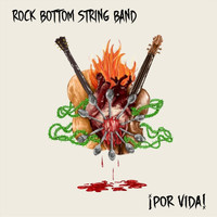 Rock Bottom String Band - Por Vida! (Explicit)
