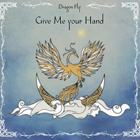 Dragon Fly - Give Me Your Hand