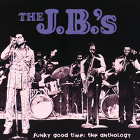 The J.B.'s - Funky Good Time: The Anthology