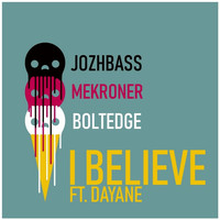 Jozhbass, Mekroner & Boltedge - I Believe (feat. Dayane)