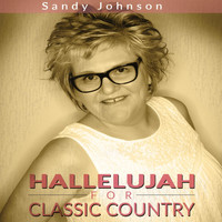 Sandy Johnson - Hallelujah for Classic Country