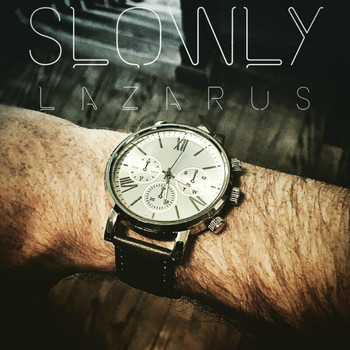 Lazarus - Slowly