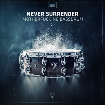 Never Surrender - Motherfucking Bassdrum
