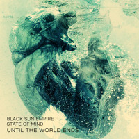 Black Sun Empire and State Of Mind - Until The World Ends