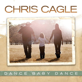Chris Cagle - Dance Baby Dance