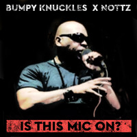 Bumpy Knuckles and Nottz - Is This Mic on? (Explicit)