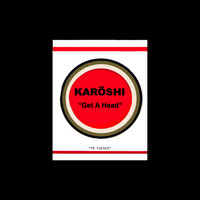 karōshi - Get a Head (Explicit)
