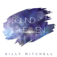 Billy Mitchell - The Sound of Heaven (Live)