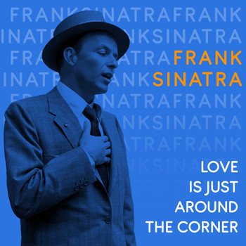 Frank Sinatra - Love Is Just Around the Corner