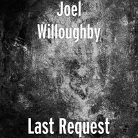 Joel Willoughby - Last Request