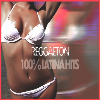 Various Artists - Reggaeton - 100 Por Ciento Latina Hits