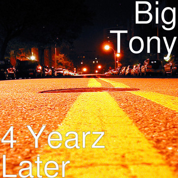 Big Tony - 4 Yearz Later (Explicit)
