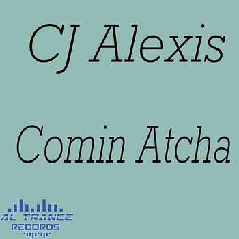 CJ Alexis - Comin Atcha