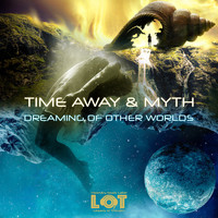 Time Away & Myth - Dreaming of Other Worlds