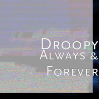 Droopy - Always & Forever
