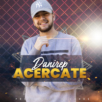 Danirep - Acércate