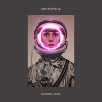 Metropoliz - Cosmic Girl