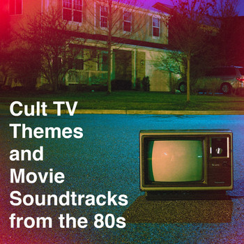 Soundtrack, Best Movie Soundtracks, Original Motion Picture Soundtrack - Cult Tv Themes and Movie Soundtracks from the 80S
