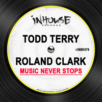 Todd Terry & Roland Clark - Music Never Stops