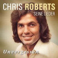 Chris Roberts - Unvergessen - Das Beste
