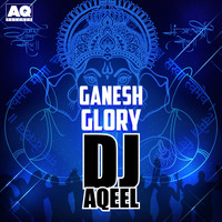Dj Aqeel - Ganesh Glory